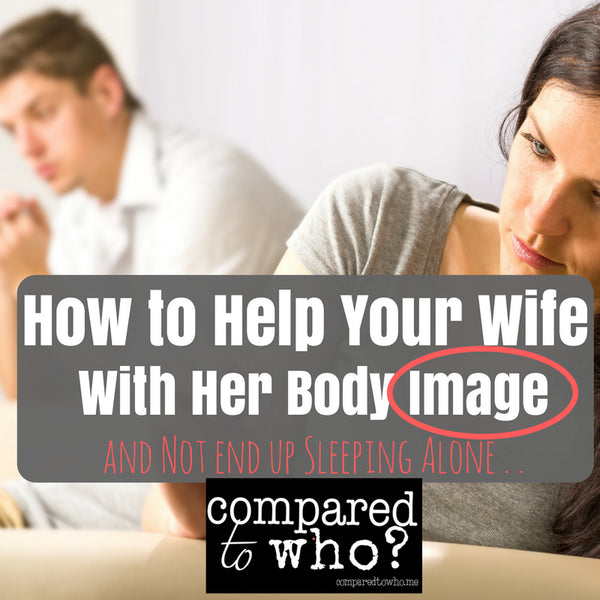 How to Help Your Wife With Body Image Issues